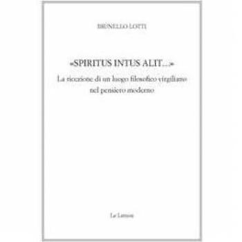 «Spiritus intus alit...». La ricezione di un luogo filosofico vir... Brunello Lotti