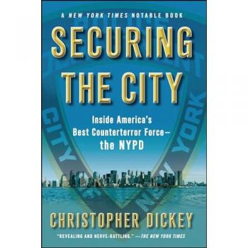 Securing the City: Inside America's Best Counterterror Force--The NYPD