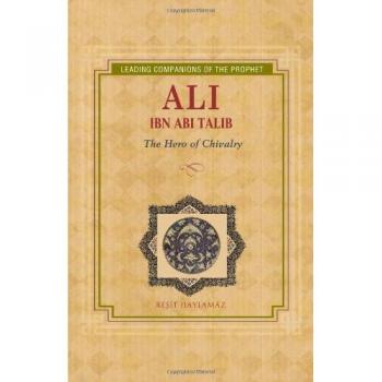 ALI IBN ABI TALIB HERO OF CHIVALRY