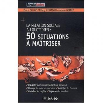 La relation sociale au quotidien : 50 situations à maîtriser