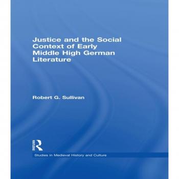 Justice and the Social Context of Early Middle High German Literature