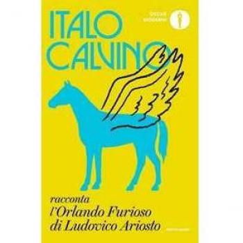 Italo Calvino racconta l'«Orlando furioso» di Ludovico Ariosto (Oscar moderni)