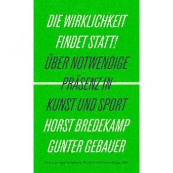Die Wirklichkeit findet statt! – Über notwendige Präsenz in Kunst und Sport