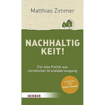 Nachhaltigkeit!: Für eine Politik aus christlicher Grundüberzeugung