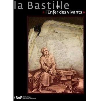 La Bastille ou l'enfer des vivants : A travers les archives de la Bastille
