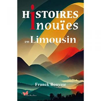 Franck Bouysse Histoires Inouïes En Limousin