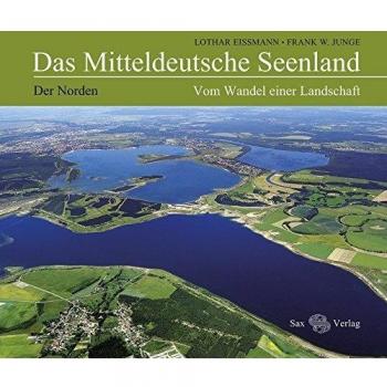 Das Mitteldeutsche Seenland: Vom Wandel einer Landschaft. Der Norden