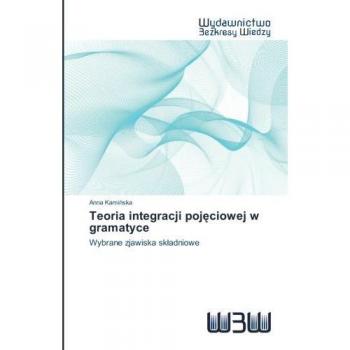 Teoria integracji pojęciowej w gramatyce: Wybrane zjawiska składniowe: Wybrane zjawiska skladniowe
