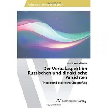 Der Verbalaspekt im Russischen und didaktische Ansichten: Theorie und praktische Überprüfung