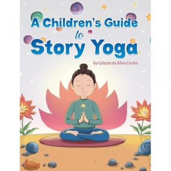 Celeste da Silva Cunha A Children's Guide to Story Yoga