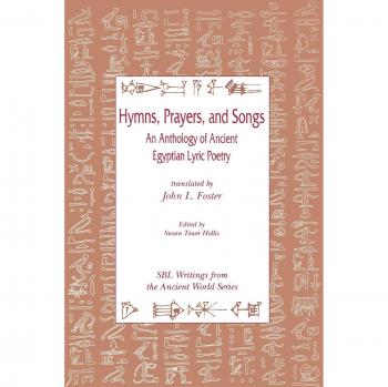 Hymns, Prayers, and Songs, WRITINGS FROM THE ANCIENT WORLD