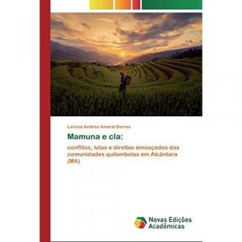 Mamuna e cla:: conflitos, lutas e direitos ameaçados das comunidades quilombolas em Alcântara (MA)