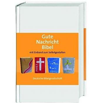 Gute Nachricht Bibel zum Selbstgestalten: Ohne Spätschriften des Alten Testaments; Sonderausgabe mit Einband zum Selbstgestalten