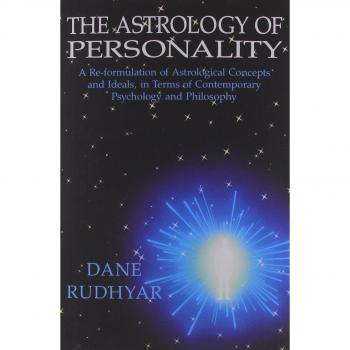 Astrology of Personality: A Re-formulation of Astrological Concepts & Ideals, in Terms of Contemporary Psychology & Philosophy: A Re-Formulation of ... of Contemporary Psychology and Philosophy