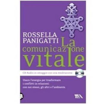 La comunicazione vitale. Usare l'energia per trasformare i conflitti in relazioni: con noi stessi, gli altri e l'ambiente. Con CD Audio