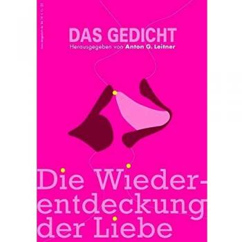 Das Gedicht. Zeitschrift /Jahrbuch für Lyrik Essay und Kritik / Die Wiederentdeckung der Liebe