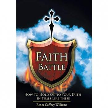 Faith Battle: How to Hold on to Your Faith in Times Like These