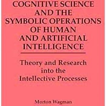 Cognitive Science and the Symbolic Operations of Human and Artificial Intelligence: Theory and Research Into the Intellective Processes