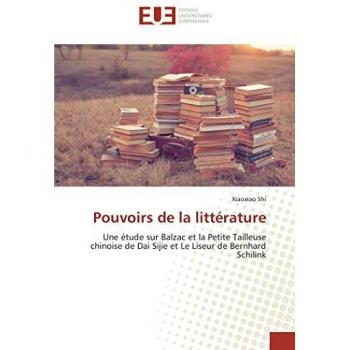 Pouvoirs de la littérature: Une étude sur Balzac et la Petite Tailleuse chinoise de Dai Sijie et Le Liseur de Bernhard Schilink
