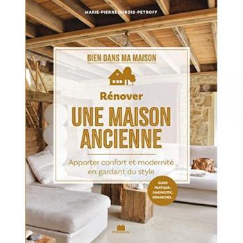 Rénover une maison ancienne: Apporter confort et modernité en gardant du style