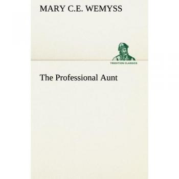 The Professional Aunt (TREDITION CLASSICS)