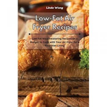 Low-Fat Air Fryer Recipes for Healthier Living