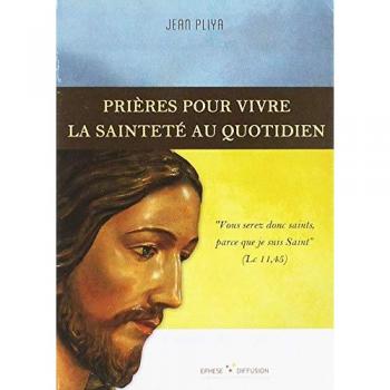 Prières pour vivre la sainteté au quotidien