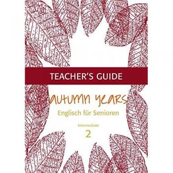 Beate Baylie Autumn Years For Intermediate Learners: Teacher'S Guide Intermediate Learners
