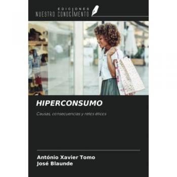 HIPERCONSUMO: Causas, consecuencias y retos éticos