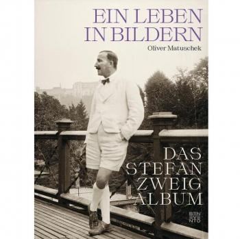 Oliver Matuschek Das Stefan Zweig Album: Ein Leben In Bildern