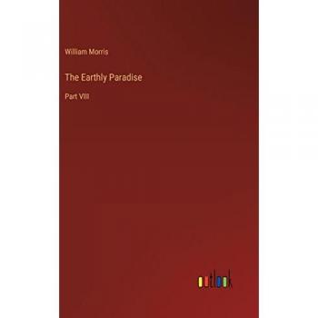 The Earthly Paradise: Part VIII