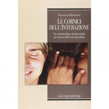 Le cornici dell'interazione. La comunicazione interpersonale nei contesti della vita quotidiana