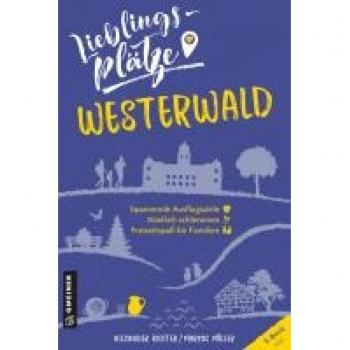 Alexander Richter Lieblingsplätze Westerwald (Lieblingsplätze Im Gmeiner-Verlag)