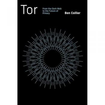 Tor : From the Dark Web to the Future of Privacy