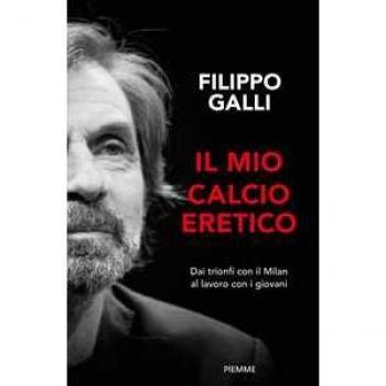 Il mio calcio eretico. Dai trionfi con il Milan al lavoro con i giovani (Saggi PM)
