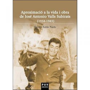 Aproximació a la vida i obra de josé antonio valls subirats (1958-1983)