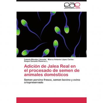 Méndez Llorente, Fabiola: Adición de Jalea Real en el procesado de semen de animales domésticos