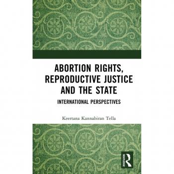 Abortion Rights Reproductive Justice and the State