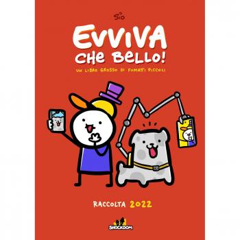 Evviva che bello! Un libro grosso di fumetti piccoli. Raccolta 2022