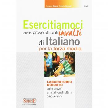 Esercitiamoci con le prove ufficiali INVALSI di Italiano. Laboratorio guidato sulle prove ufficiali degli ultimi cinque anni. Per la 3ª classe della Scuola media