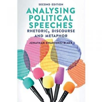 Analysing Political Speeches: Rhetoric, Discourse and Metaphor