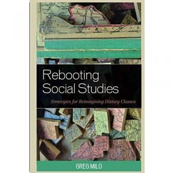 Rebooting Social Studies: Strategies for Reimagining History Classes