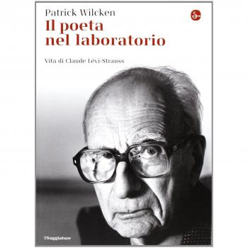 Il poeta nel laboratorio. Vita di Claude Lévi-Strauss