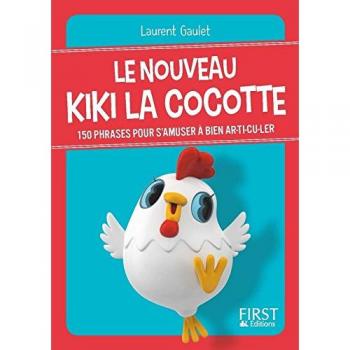 Le nouveau Kiki la cocotte ; 150 phrases pour s'amuser Ã  bien ar-ti-cu-ler