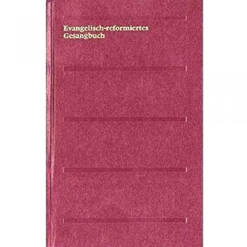 Evangelisch-reformiertes Gesangbuch. Gesangbuch der Evangelisch-reformierten Kirchen der deutschsprachigen Schweiz: Evangelisch-reformiertes ... Evangelisch-reformierten...: Normalausgabe
