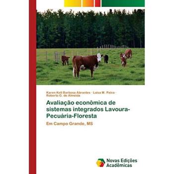 Avaliação econômica de sistemas integrados Lavoura-Pecuária-Floresta: Em Campo Grande, MS