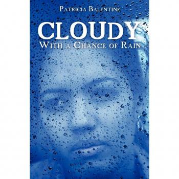 Balentine, Patricia: Cloudy with a Chance of Rain