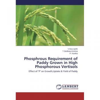 Phosphrous Requirement of Paddy Grown in High Phosphorous Vertisols: Effect of P on Growth,Uptake & Yield of Paddy