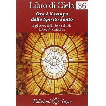 Libro di cielo 36. Ora è il tempo dello Spirito Santo