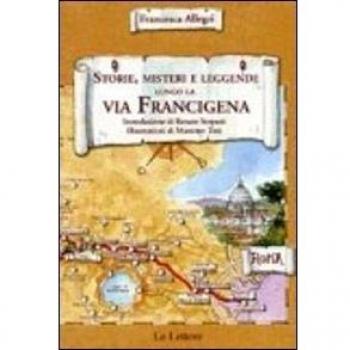 Storie, misteri e leggende lungo la via Francigena del sud